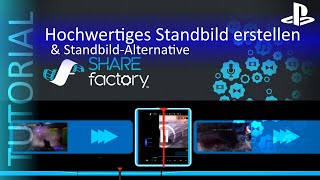 Hochwertiges Standbild mit ShareFactory erstellen (+Standbildalternative)  - TUTORIAL [PS4/GERMAN]