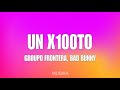 Grupo Frontera x Bad Bunny - un x100to (Lyrics/Letra)