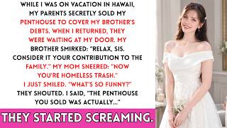 My Parents Forged My Signature to Sell My Penthouse for My Brother's Debts.Then Tried to Kick Me Out