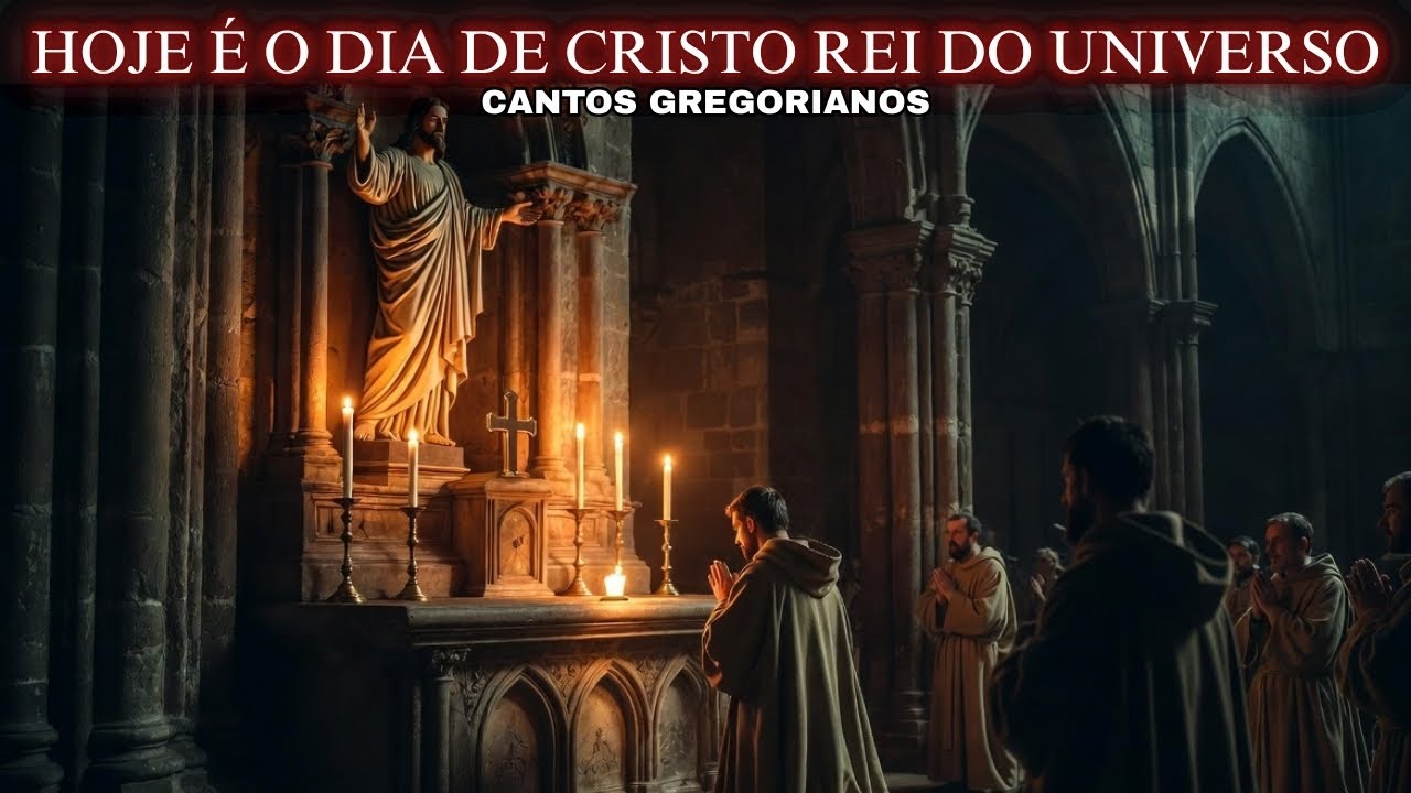 🎵 HOJE É DIA DE CRISTO REI DO UNIVERSO | CANTO GREGORIANO SOLENE PARA ADORAR O REI DOS REIS