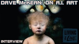 DAVE McKEAN - Interview: AI Image-making and Its Implications