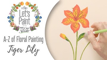 Learn to Paint a Tiger Lily - FolkArt One Stroke A-Z of Floral Painting