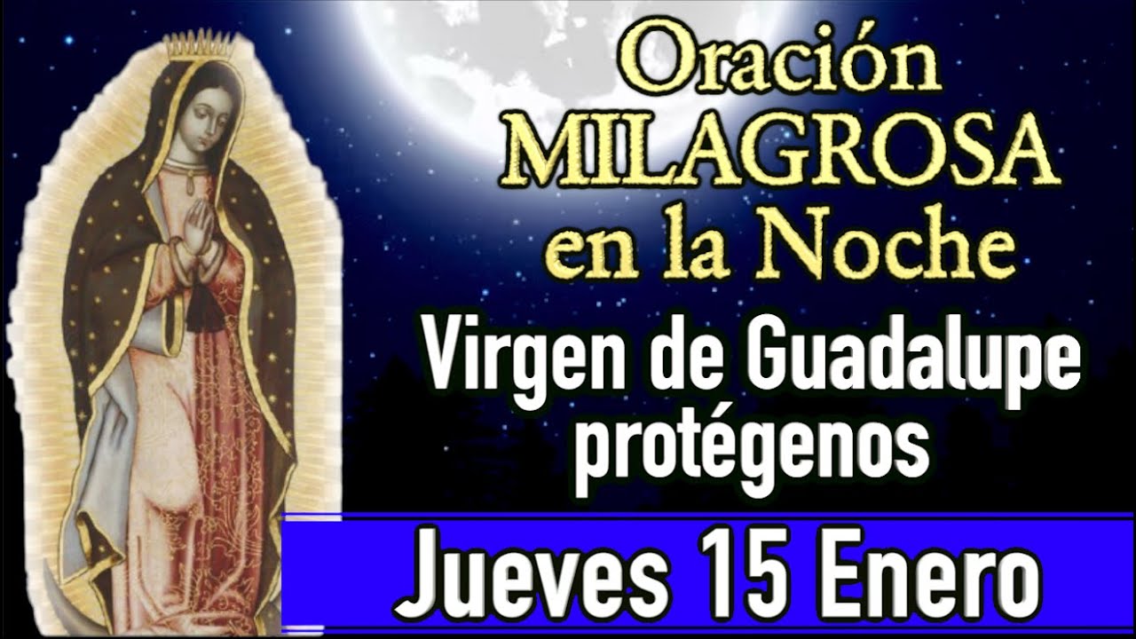 Oración a la Virgen de Guadalupe Jueves 15 Enero duerme tranquilo