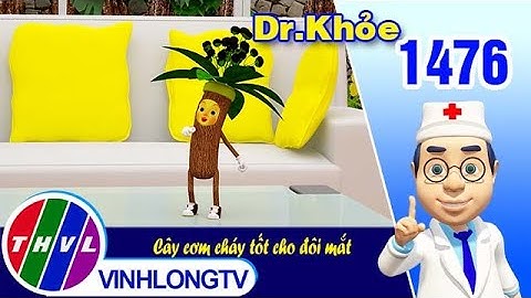 Dr. Khỏe - Tập 1476: Cây cơm cháy tốt cho đôi mắt | THVL