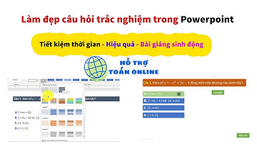 Làm đẹp câu hỏi trắc nghiệm trong Powerpoint nhanh và hiệu quả|Hỗ trợ toán online