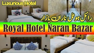 Naran today update | Royel hotel Naran Bazar | best hotel in Naran Bazar | luxurious hotel of naran