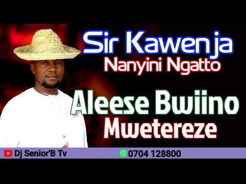 Abayimbi Mwetereze - Sir Kawenja Nanyini Ngatto.