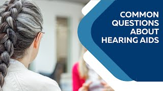Common Questions about Hearing Aids