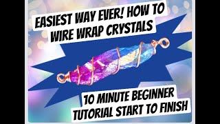 EASIEST WIRE WRAPPING TUTORIAL: HOW TO WRAP A CRYSTAL in 10 Minutes Start to Finish