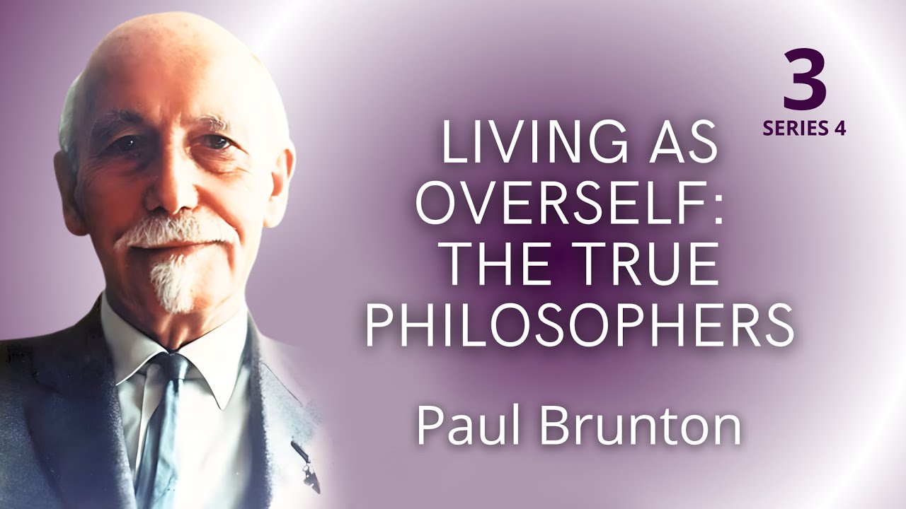 Living as Overself: The True Philosophers –Paul Brunton, Perennial Wisdom Series #3
