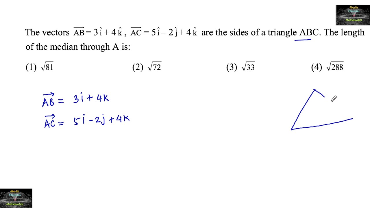 The Vectors AB=3i+4k, AC=5i-2j+4k are the sides of a triangle ABC. The length of the median through - youtube