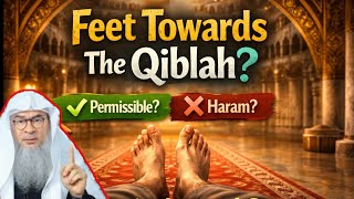 Before Pointing Your Feet Towards the Qiblah, Watch This Important Ruling | Sheikh Assim Al Hakeem