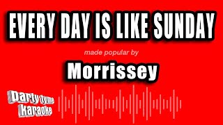 Download Lagu Morrissey - Every Day Is Like Sunday (Karaoke Version) MP3 Download Lagu Morrissey - Every Day Is Like Sunday (Karaoke Version) MP3
