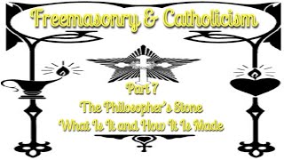 The Philosopher’s Stone—What Is It and How It Is Made: Freemasonry and Catholicism 7/9