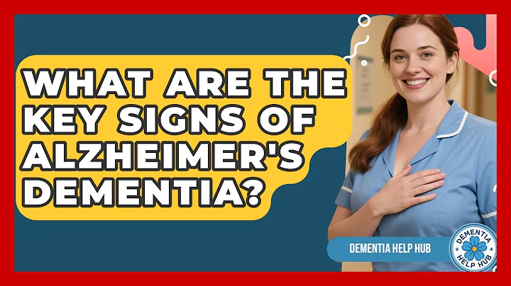 What Are The Key Signs Of Alzheimer's Dementia? - Dementia Help Hub