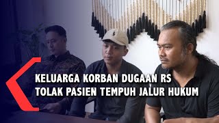 Keluarga Korban Dugaan RS Tolak Pasien Tempuh Jalur Hukum