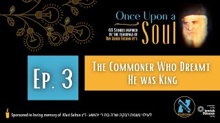 Once Upon a Soul #3: The Commoner Who Dreamt He Was King