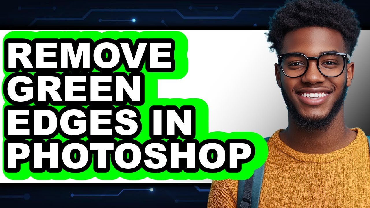 How to Remove Green Edges in Photoshop - Easy Guide