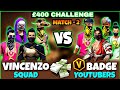 Match No - 2 || £400 Challenge 😱 VINCENZO SQUAD vs V badge YouTuber Squad Clash Squad Custom