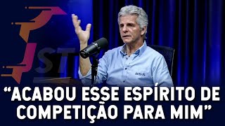 "Acabou esse espírito de competição para mim"