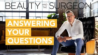 Answering Your Questions - Beauty and the Surgeon Episode 88