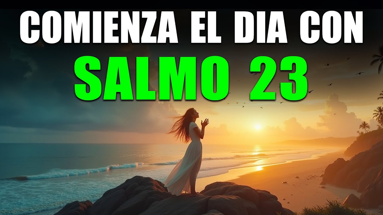 Oración Poderosa de la Mañana | Comienza tu Día con SALMO 23 - YouTube
