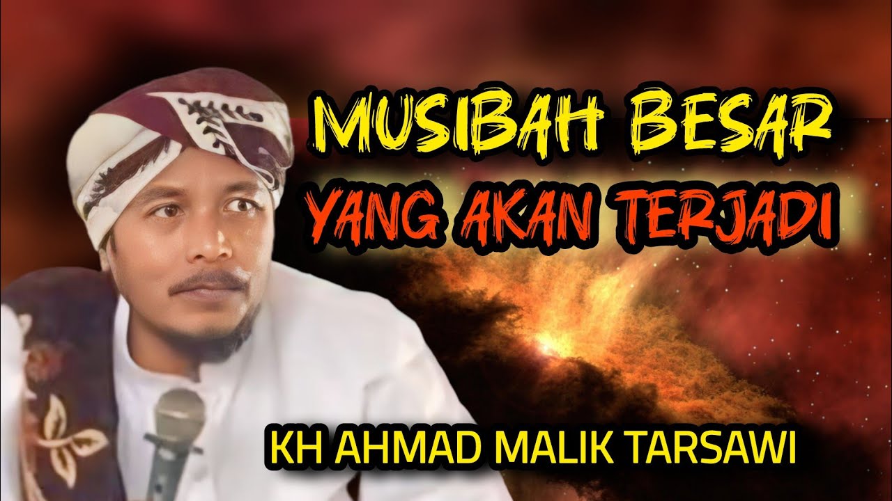 KH Ahmad Malik Tarsawi, Sebentar lagi Musibah Besar akan terjadi