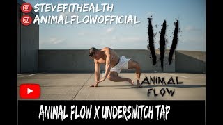 Animal Flow x Underswitch Tap