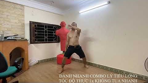 ĐÁNH NHANH COMBO CÔN NHỊ KHÚC LÝ TIỂU LONG