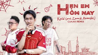 Hẹn Em Hôm Nay - Kold x Zane.H x Kemm Đá「Cukak Remix」/ Audio Lyrics Video