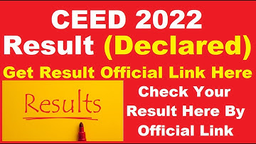 CEED 2022 Result (Declared) - Check Your CEED 2022 Result Here By Official Link