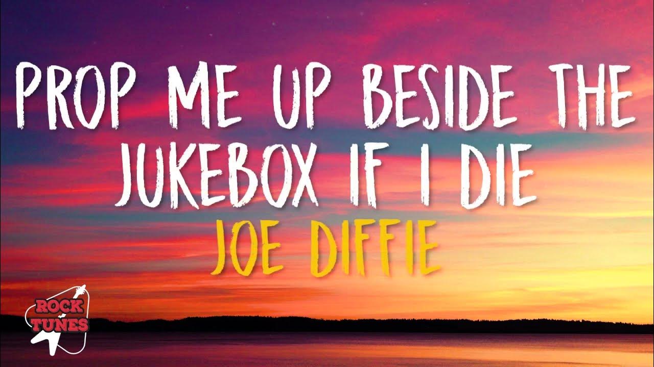 Joe Diffie - Prop Me Up Beside the Jukebox (If I Die) (Lyrics) Joe Diffie - Prop Me Up Beside the Jukebox (If I Die) (Lyrics)