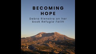 Becoming Hope Debra Rienstra On Her Book Refugia Faith