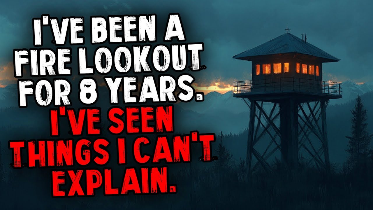 I've Been a Fire Lookout For 8 Years. I've Seen Things I Can't Explain.