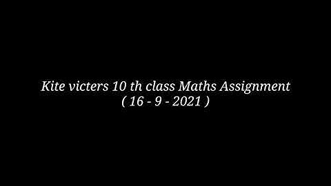 Kite victers 10th class Maths Assignment ( 16 - 9 - 2021 )