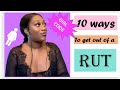 10 ways to get out of a rut | girl code