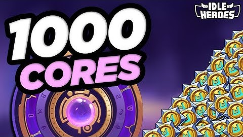 Idle Heroes - OVER 1000 CORES!!!