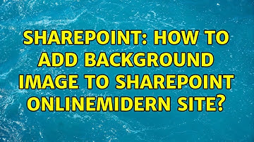 Sharepoint: How to add background image to SharePoint onlinemidern site? (2 Solutions!!)