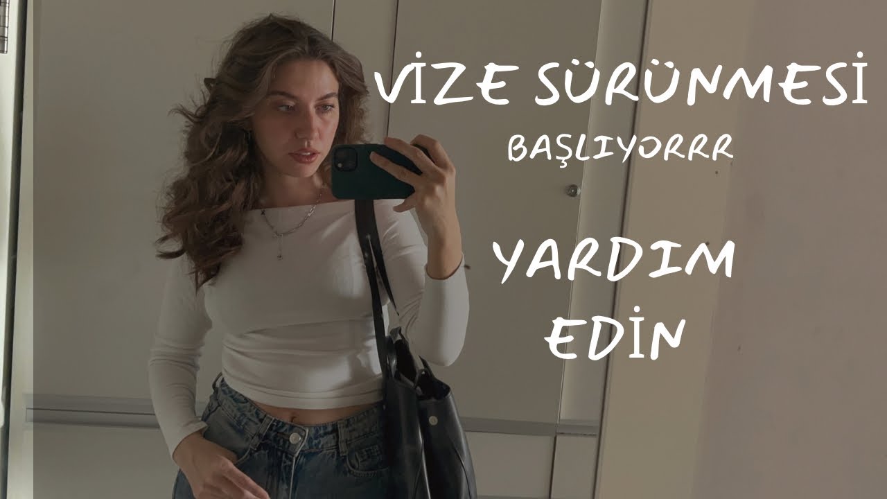 o dönem geliyor | vize sürünmesi başlıyor dostlar