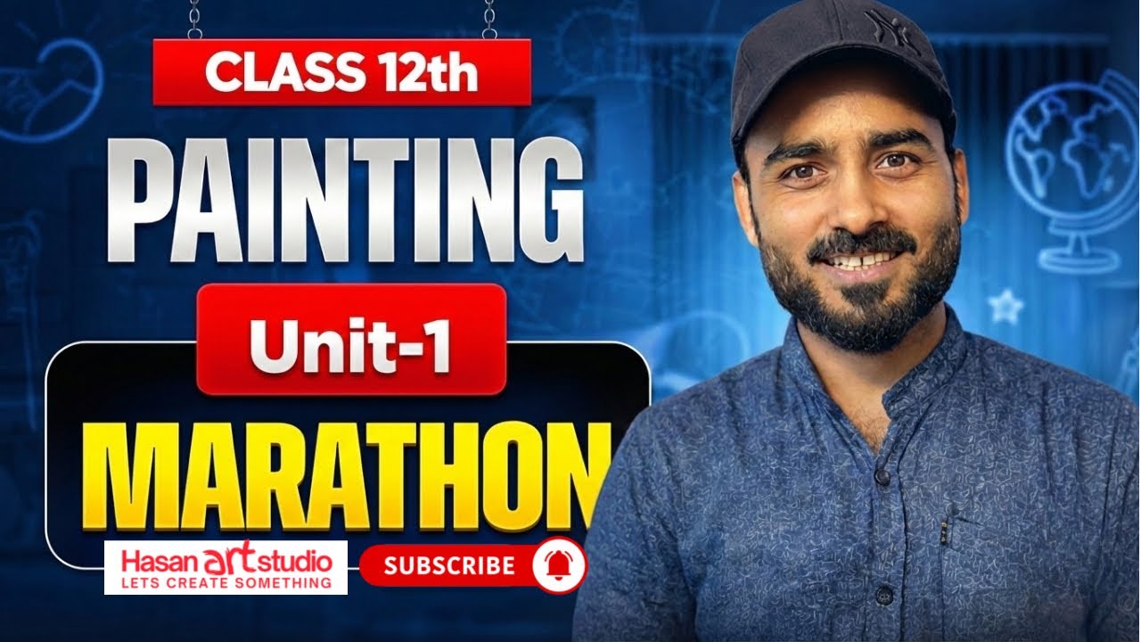 Class 12 CBSE | Painting (Code 049) | Unit–1 Marathon | Hasan Art Studio 