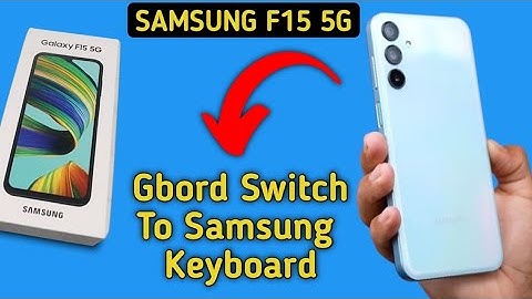 Google keyboard switch to Samsung keyboard in Samsung Galaxy F15 5G,gbord switch to Samsung keyboard