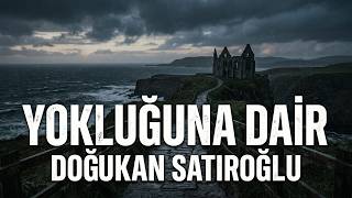 Doğukan Satıroğlu - Yokluğuna Dair