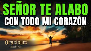 Oración de la Mañana con el SALMO 148 | SEÑOR, TE ALABO CON TODO MI CORAZÓN HOY