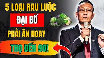5 Loại Rau Luộc Rất Tốt Cho Xương Khớp, Người Cao Tuổi Càng Ăn Cơ Bắp Càng Khỏe, THỌ ĐẾN 90