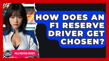 How Does An F1 Reserve Driver Get Chosen? - Pole Position Experts