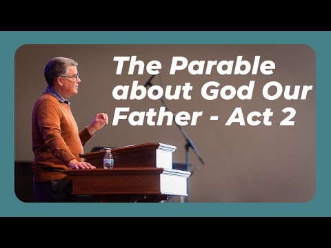 Act 2: The Elder Brother (And Baptisms) | November 19, 2023 | A Parable about God Our Father