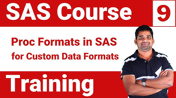 SAS Course Training : Module 9 - PROC FORMATS in SAS for Custom Data Formats