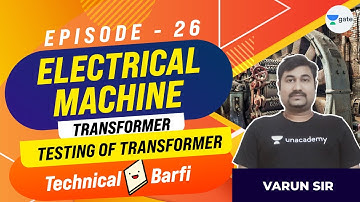 Testing of Transformer | EP:26 | Electrical Machine | Technical Barfi | Gate 2022 | Varun Sir