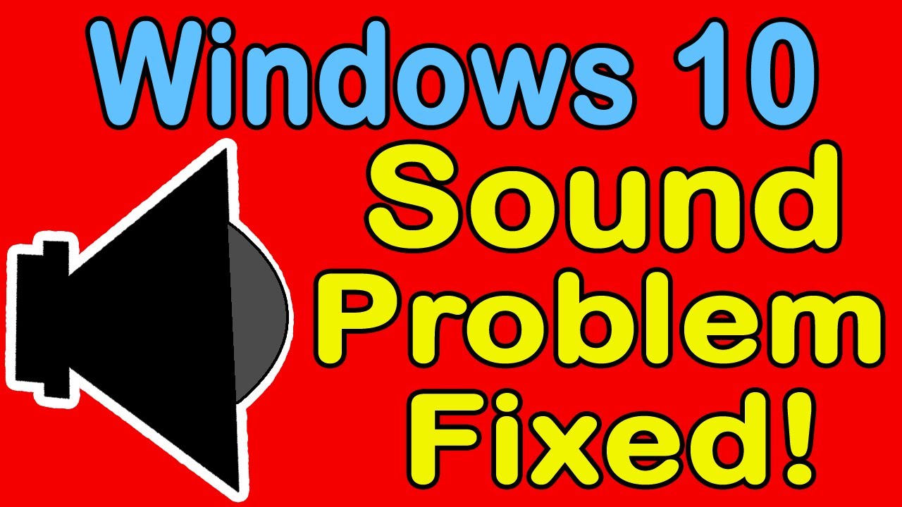 How To Fix Sound Problems In Windows 10 Five Solutions Youtube