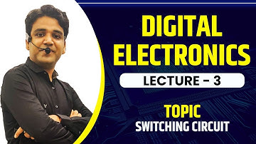 Digital Electronics Lecture-3 (Switching Circuit)
